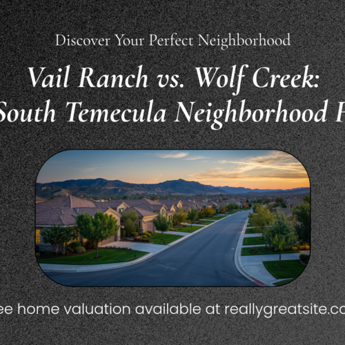 Vail Ranch vs. Wolf Creek: Which South Temecula Fits You?