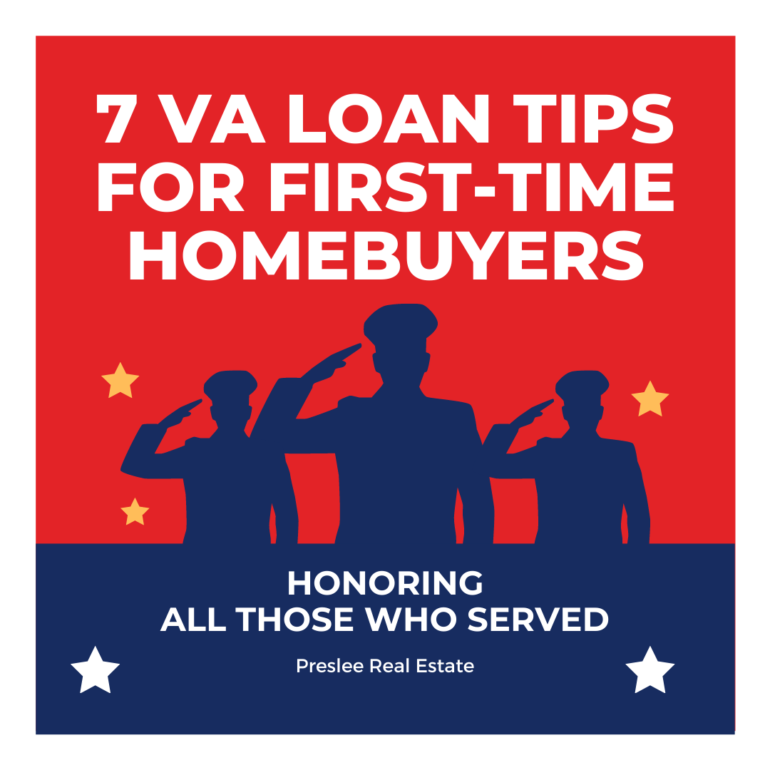 7 VA Loan Tips for FirstTime Homebuyers Preslee Real Estate