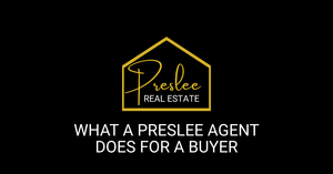 WHAT A PRESLEE AGENT DOES FOR A Buyer