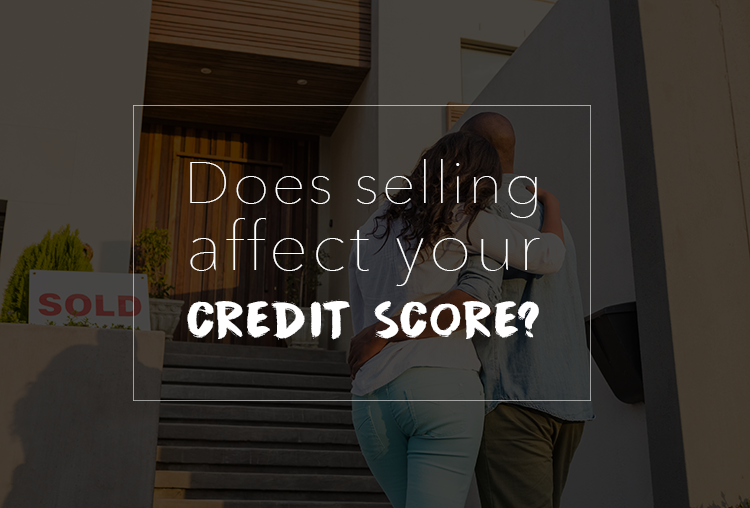 How Selling Your Home Can Impact Your Credit Score