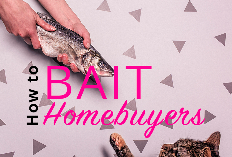 How To Bait Homebuyers So Your Home Sells Itself