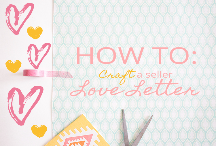 Sweetening the Deal | How to Craft a Seller Love Letter