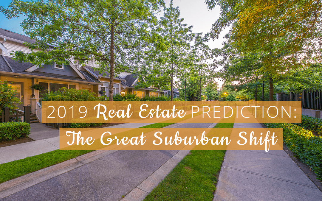2019 Real Estate Prediction: The Great Suburban Shift