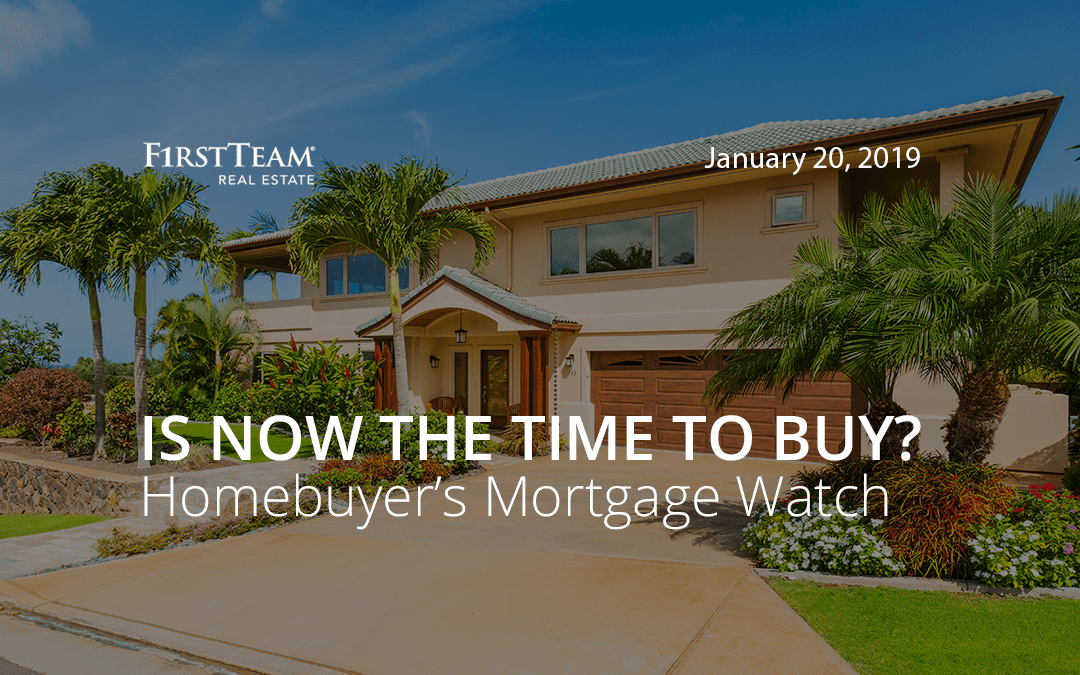 Is Now the Time To Buy? Homebuyer’s Mortgage Watch – January 20, 2019