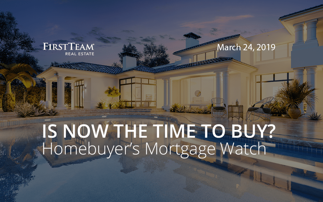 Is Now the Time To Buy? Homebuyer’s Mortgage Watch – March 24, 2019