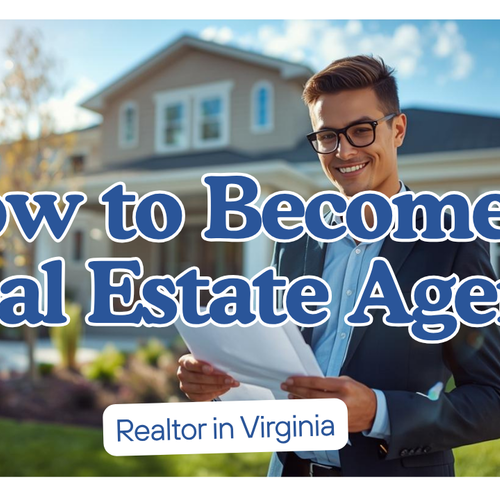 How to Become a Real Estate Agent in Virginia: Your Step-by-Step Guide