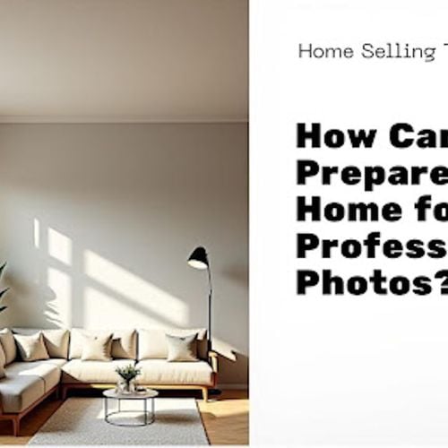 How Can I Prepare My Home for Professional Photos and Showings?