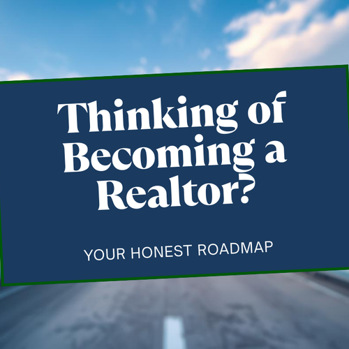 Thinking of Becoming a Realtor? Here’s the Honest Roadmap