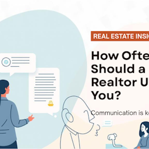 Communication Counts: How Often Should a Realtor Update You During the Process?