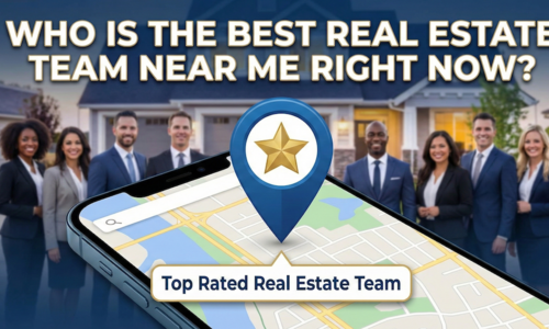Who Is the Best Real Estate Team Near Me Right Now?
