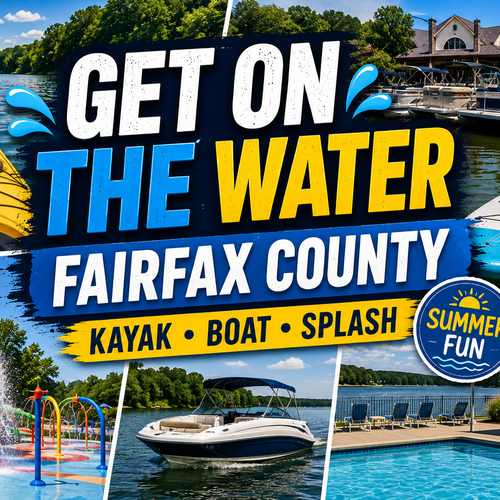 How to Get on the Water in Fairfax County: Best Places for Kayaking, Paddleboarding, Boating, Water Parks, Cruises, Pools, and Waterfront Fun