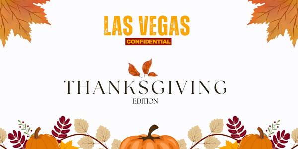 Vegas Confidential: Thanksgiving Edition