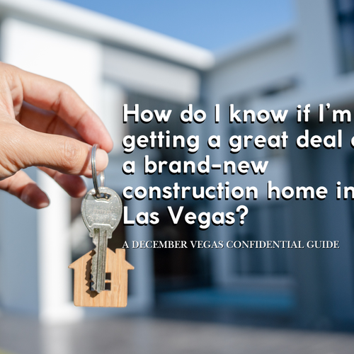 How Do I Know If I’m Getting A Great Deal On A Brand-new Construction Home In Las Vegas?