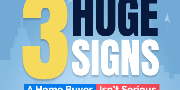 3 Huge Signs A Home Buyer Isn't Serious