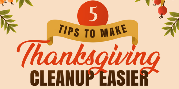 5 Tips For An Easier Thanksgiving Cleanup If …