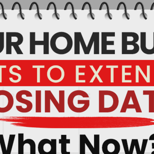 Your Home Buyer Wants To Extend The Closing Date—What Now? [PART 2]