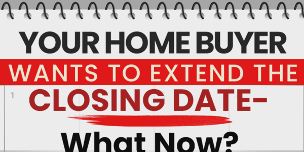 Your Home Buyer Wants To Extend The Closing &hellip;