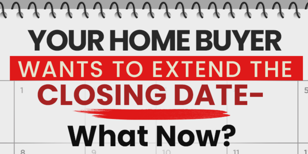 Your Home Buyer Wants To Extend The Closing &hellip;