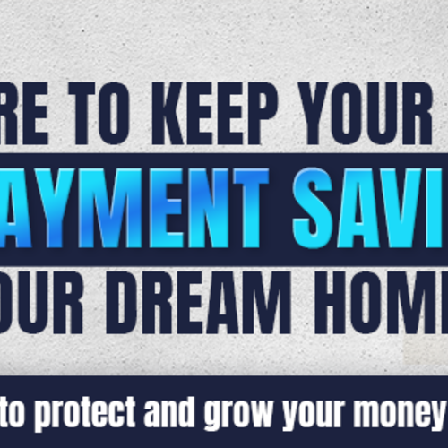 Where to Keep Your Down Payment Savings For Your Dream Home