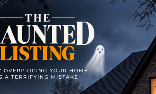 The Haunted Listing: Why Overpricing Your Home is A Terrifying &hellip;