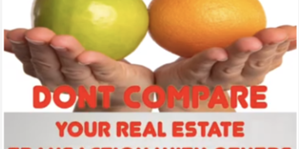 Don’t compare your real estate transaction with someone …