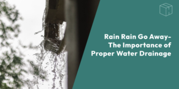 Rain, Rain Go Away–The Importance of Proper Water …