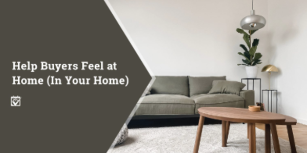 Help Buyers Feel at Home (In Your Home)