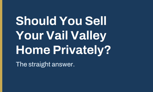 Should You Sell Your Vail Valley Home Privately? The Straight &hellip;