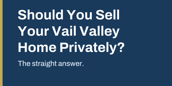 Should You Sell Your Vail Valley Home Privately? &hellip;