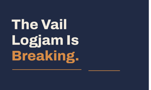 The Vail Logjam Is Breaking