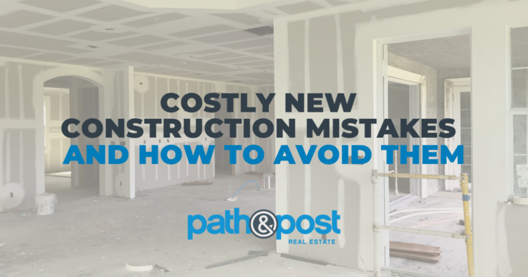 Top-New-Construction-Mistakes-21759a0f4f5e34e81d157040bbd93479bd0ecc64-750x394