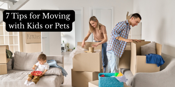 7 Tips For Moving With Kids Or Pets