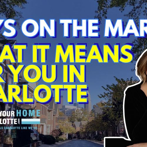 Understanding Days on Market (DOM) in Charlotte: What It Means for Buyers and Sellers
