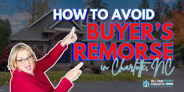 How to Avoid Buyer’s Remorse in Charlotte