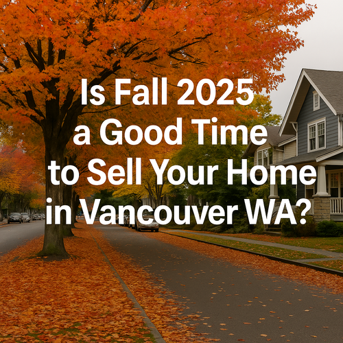 Is Fall 2025 a Good Time to Sell Your Home in Vancouver WA