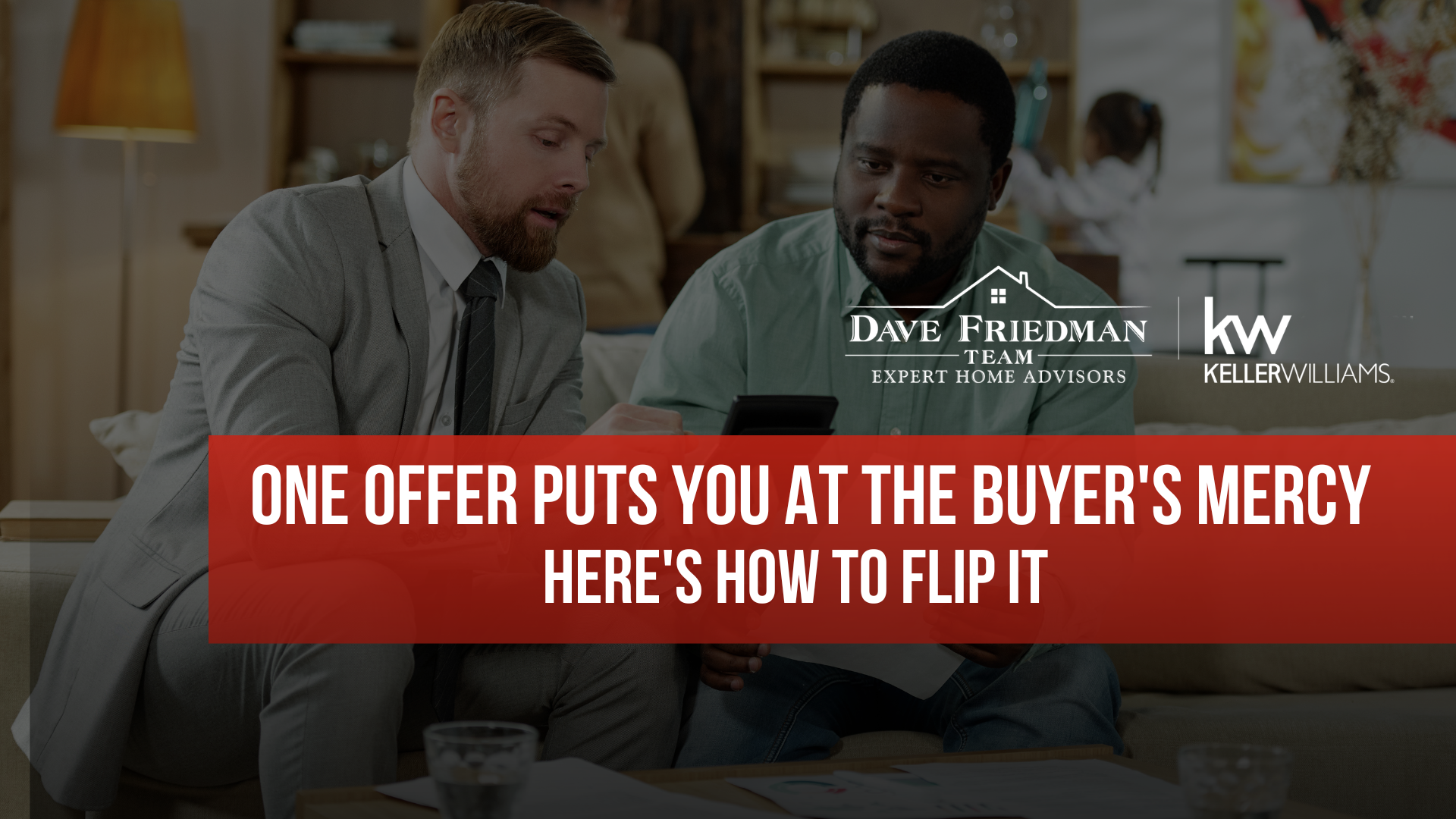 One Offer Puts You at the Buyer's Mercy. Here's How to Flip It. TN