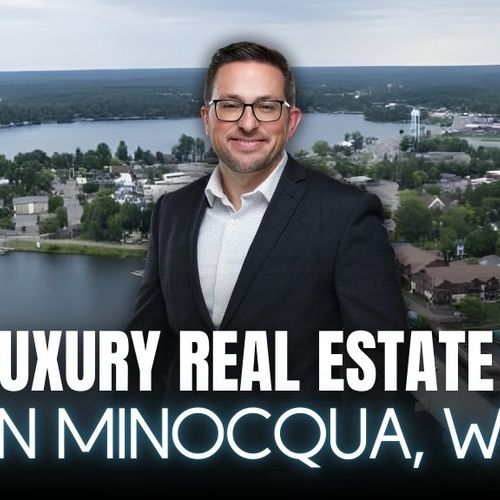 Find the Best Luxury Real Estate Agent Near Me in Minocqua, WI