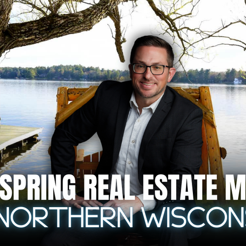 2026 Spring Real Estate Market in Northern Wisconsin