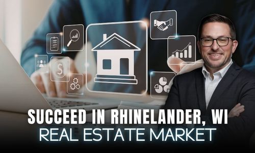 How Do You Succeed in the Rhinelander, WI Real Estate &hellip;