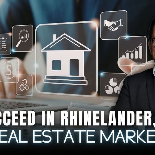 How Do You Succeed in the Rhinelander, WI Real Estate Market in 2026?
