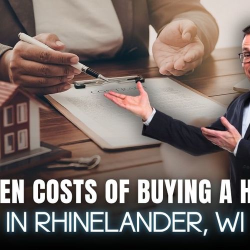 11 Hidden Costs of Buying a Home in Rhinelander, WI That Most Buyers Don’t Expect