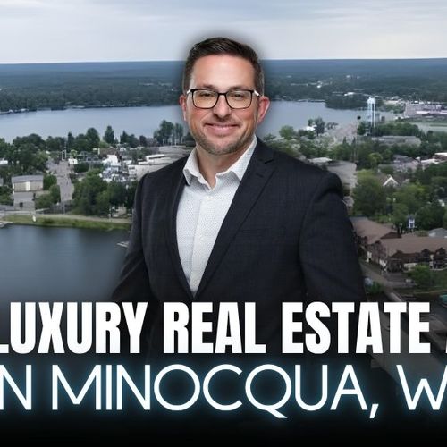 Find the Best Luxury Real Estate Agent Near Me in Minocqua, WI