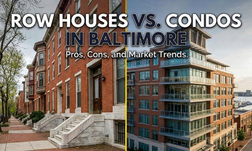 How to Choose Between Row Houses and Condos in Baltimore: &hellip;
