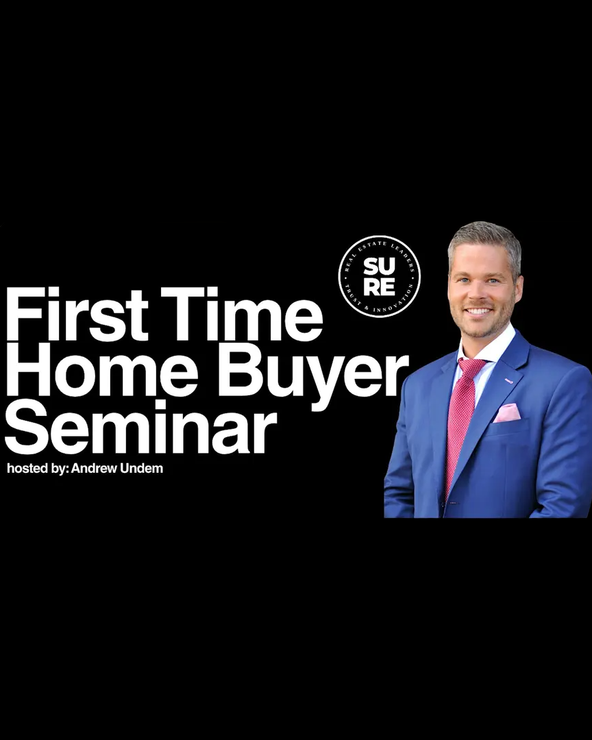 First Time Home Buyer Seminar — hosted by Andrew Undem of The SURE Group