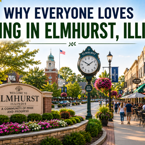 Why Everyone Loves Living in Elmhurst, Illinois