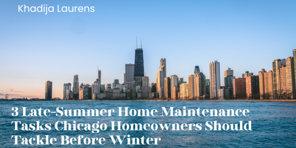 Three Late-Summer Home Maintenance Tasks Chicago Homeowners Should …