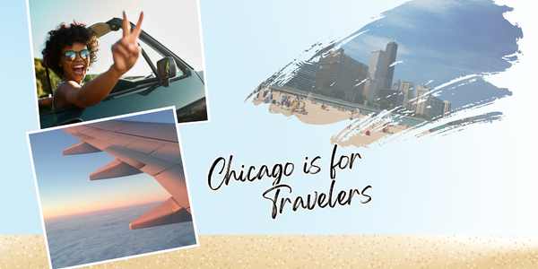 3 Reasons Why Chicago is Perfect for Travelers