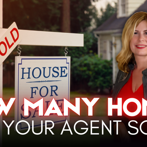 Why You Should Ask Your Agent How Many Homes They’ve Sold (and Why It Actually Matters)