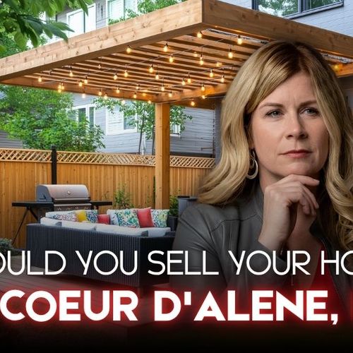 Should You Sell Your Home in Coeur d'Alene, ID in 2026? What Most Sellers Get Wrong