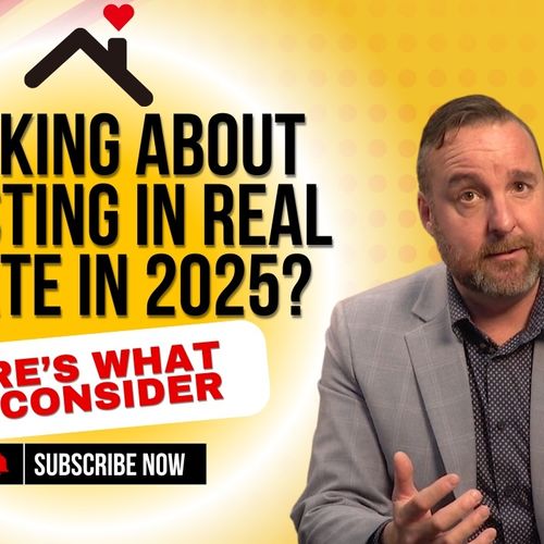 Investing in Real Estate in 2025